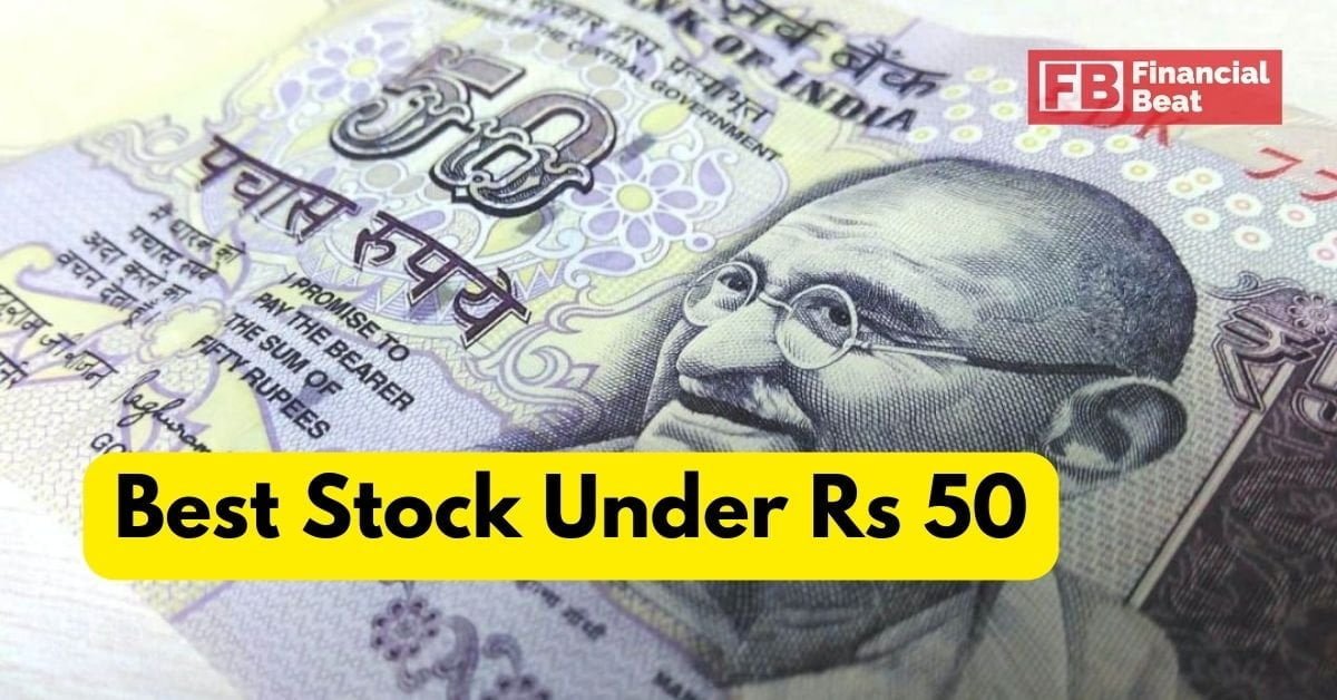 Best Stocks Under Rs 50 | ये शेयर आपको बना सकते है मालामाल!