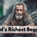 World’s Richest Beggar Net Worth